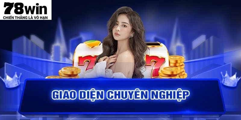Game bài 78WIN sở hữu giao diện chuyên nghiệp, đẹp mắt